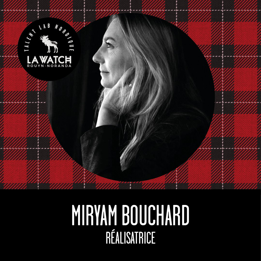 Miryam Bouchard est une réalisatrice et scénariste participante à la  classe des maîtres cinématographique en Abitibi-Témiscamingue, lors du Festival du cinéma international en Abitibi-Témiscamingue.